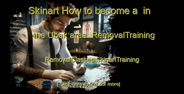 Skinart How to become a  in the Ubak area | #RemovalTraining #RemovalClasses #SkinartTraining-Korea