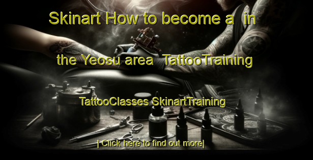 Skinart How to become a  in the Yeosu area | #TattooTraining #TattooClasses #SkinartTraining-Korea