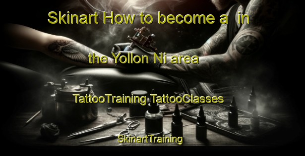 Skinart How to become a  in the Yollon Ni area | #TattooTraining #TattooClasses #SkinartTraining-Korea