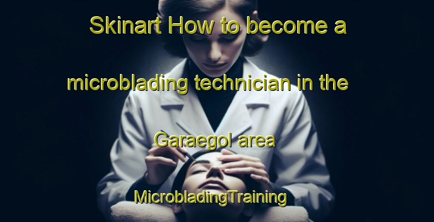 Skinart How to become a microblading technician in the Garaegol area | MicrobladingTraining | MicrobladingClasses | SkinartTraining-Korea
