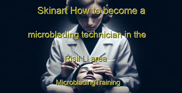 Skinart How to become a microblading technician in the Risil Li area | MicrobladingTraining | MicrobladingClasses | SkinartTraining-Korea