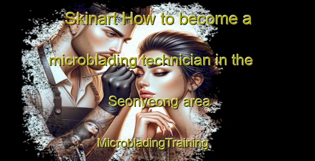 Skinart How to become a microblading technician in the Seonyeong area | MicrobladingTraining | MicrobladingClasses | SkinartTraining-Korea
