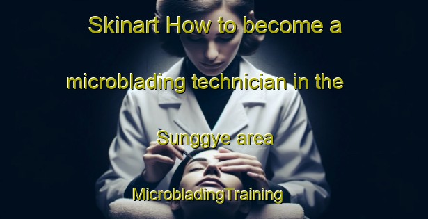 Skinart How to become a microblading technician in the Sunggye area | MicrobladingTraining | MicrobladingClasses | SkinartTraining-Korea