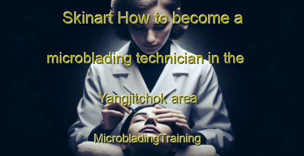 Skinart How to become a microblading technician in the Yangjitchok area | MicrobladingTraining | MicrobladingClasses | SkinartTraining-Korea