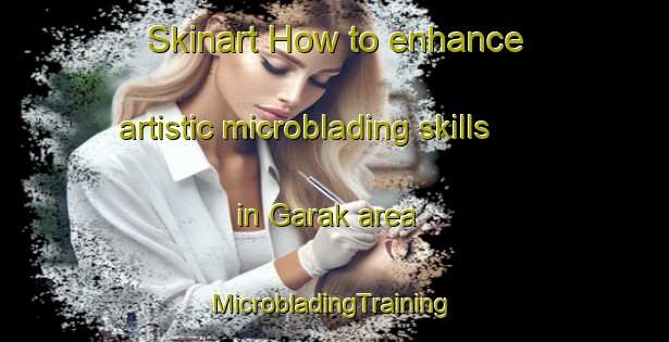 Skinart How to enhance artistic microblading skills in Garak area | #MicrobladingTraining #MicrobladingClasses #SkinartTraining-Korea