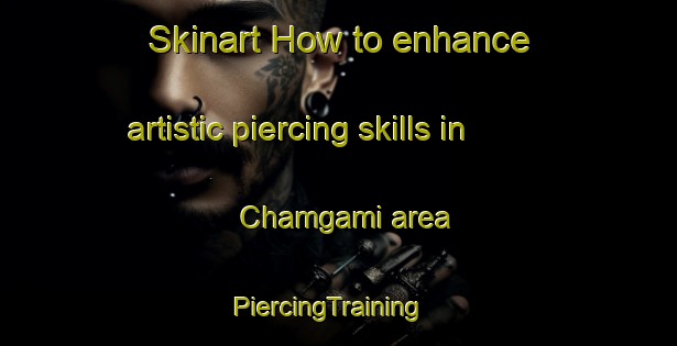 Skinart How to enhance artistic piercing skills in Chamgami area | PiercingTraining | PiercingClasses | SkinartTraining-Korea