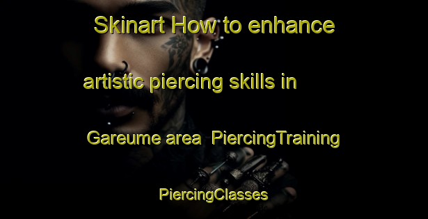 Skinart How to enhance artistic piercing skills in Gareume area | #PiercingTraining #PiercingClasses #SkinartTraining-Korea