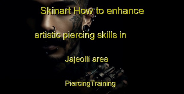 Skinart How to enhance artistic piercing skills in Jajeolli area | #PiercingTraining #PiercingClasses #SkinartTraining-Korea