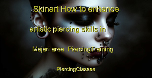 Skinart How to enhance artistic piercing skills in Majari area | #PiercingTraining #PiercingClasses #SkinartTraining-Korea