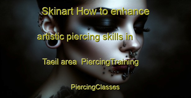 Skinart How to enhance artistic piercing skills in Taeil area | #PiercingTraining #PiercingClasses #SkinartTraining-Korea