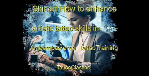 Skinart How to enhance artistic tattoo skills in Anjaembae area | TattooTraining | TattooClasses | SkinartTraining-Korea