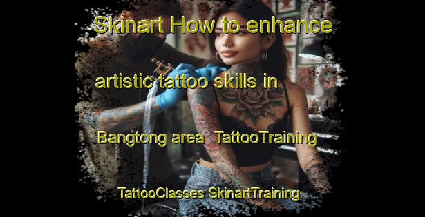 Skinart How to enhance artistic tattoo skills in Bangtong area | #TattooTraining #TattooClasses #SkinartTraining-Korea