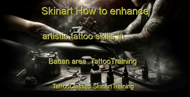 Skinart How to enhance artistic tattoo skills in Bauan area | #TattooTraining #TattooClasses #SkinartTraining-Korea