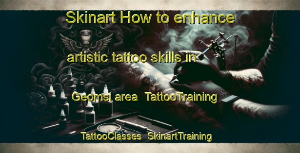 Skinart How to enhance artistic tattoo skills in Geomsi area | TattooTraining | TattooClasses | SkinartTraining-Korea