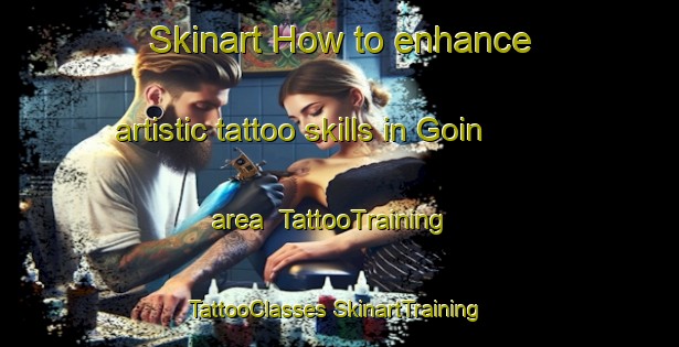 Skinart How to enhance artistic tattoo skills in Goin area | #TattooTraining #TattooClasses #SkinartTraining-Korea