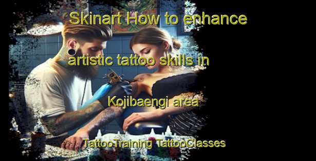 Skinart How to enhance artistic tattoo skills in Kojibaengi area | #TattooTraining #TattooClasses #SkinartTraining-Korea