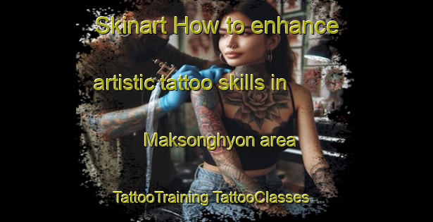 Skinart How to enhance artistic tattoo skills in Maksonghyon area | #TattooTraining #TattooClasses #SkinartTraining-Korea