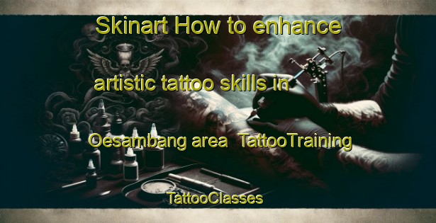 Skinart How to enhance artistic tattoo skills in Oesambang area | TattooTraining | TattooClasses | SkinartTraining-Korea