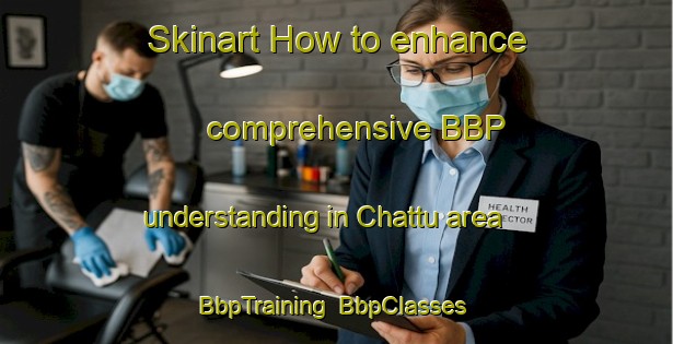 Skinart How to enhance comprehensive BBP understanding in Chattu area | BbpTraining | BbpClasses | SkinartTraining-Korea