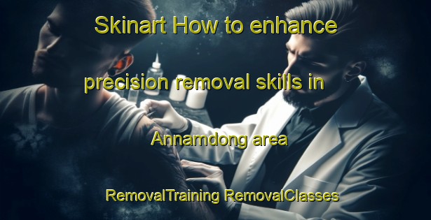 Skinart How to enhance precision removal skills in Annamdong area | #RemovalTraining #RemovalClasses #SkinartTraining-Korea