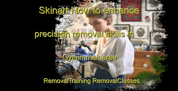 Skinart How to enhance precision removal skills in Gyejimmak area | #RemovalTraining #RemovalClasses #SkinartTraining-Korea