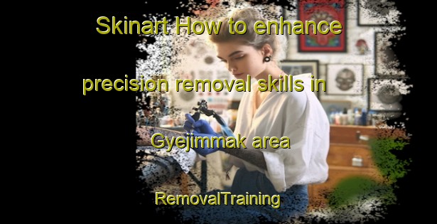 Skinart How to enhance precision removal skills in Gyejimmak area | RemovalTraining | RemovalClasses | SkinartTraining-Korea