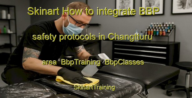 Skinart How to integrate BBP safety protocols in Changtturu area | BbpTraining | BbpClasses | SkinartTraining-Korea