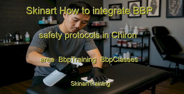 Skinart How to integrate BBP safety protocols in Chiron area | BbpTraining | BbpClasses | SkinartTraining-Korea