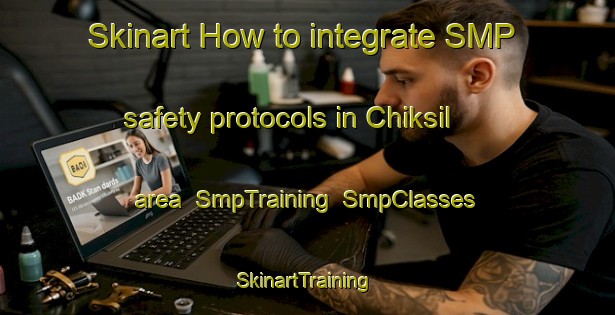 Skinart How to integrate SMP safety protocols in Chiksil area | SmpTraining | SmpClasses | SkinartTraining-Korea