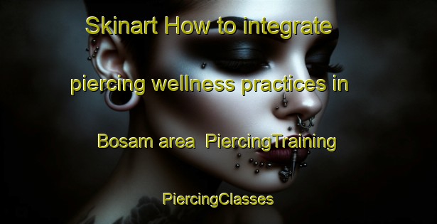 Skinart How to integrate piercing wellness practices in Bosam area | #PiercingTraining #PiercingClasses #SkinartTraining-Korea