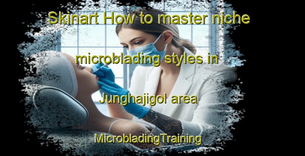 Skinart How to master niche microblading styles in Junghajigol area | MicrobladingTraining | MicrobladingClasses | SkinartTraining-Korea