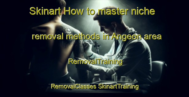 Skinart How to master niche removal methods in Angeon area | #RemovalTraining #RemovalClasses #SkinartTraining-Korea