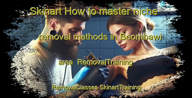 Skinart How to master niche removal methods in Beombawi area | #RemovalTraining #RemovalClasses #SkinartTraining-Korea