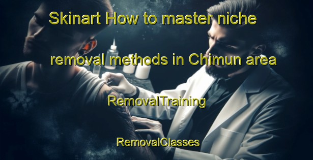 Skinart How to master niche removal methods in Chimun area | RemovalTraining | RemovalClasses | SkinartTraining-Korea