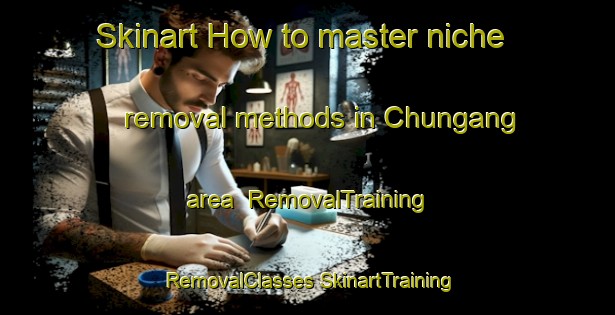 Skinart How to master niche removal methods in Chungang area | #RemovalTraining #RemovalClasses #SkinartTraining-Korea