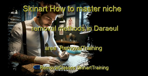 Skinart How to master niche removal methods in Daraeul area | #RemovalTraining #RemovalClasses #SkinartTraining-Korea