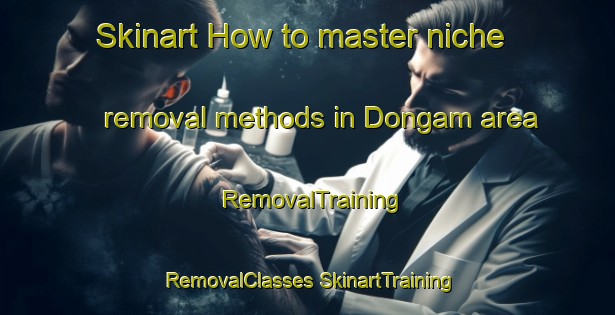 Skinart How to master niche removal methods in Dongam area | #RemovalTraining #RemovalClasses #SkinartTraining-Korea