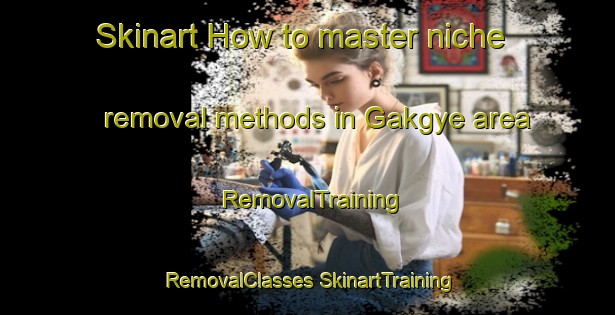 Skinart How to master niche removal methods in Gakgye area | #RemovalTraining #RemovalClasses #SkinartTraining-Korea