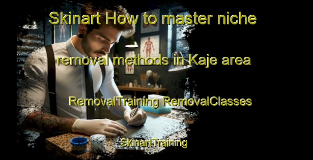 Skinart How to master niche removal methods in Kaje area | #RemovalTraining #RemovalClasses #SkinartTraining-Korea