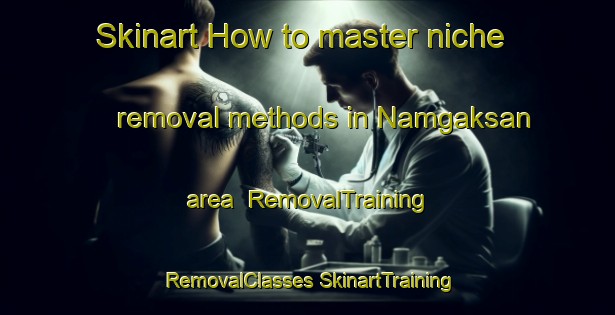 Skinart How to master niche removal methods in Namgaksan area | #RemovalTraining #RemovalClasses #SkinartTraining-Korea