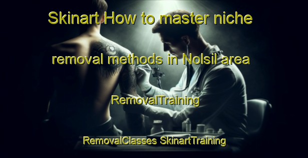 Skinart How to master niche removal methods in Nolsil area | #RemovalTraining #RemovalClasses #SkinartTraining-Korea