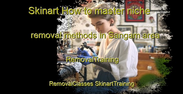 Skinart How to master niche removal methods in Sangam area | #RemovalTraining #RemovalClasses #SkinartTraining-Korea