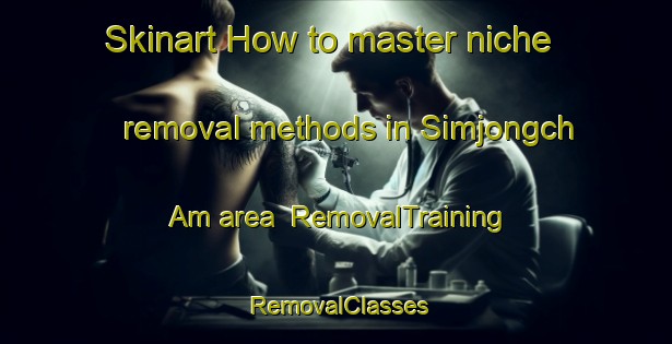 Skinart How to master niche removal methods in Simjongch Am area | RemovalTraining | RemovalClasses | SkinartTraining-Korea