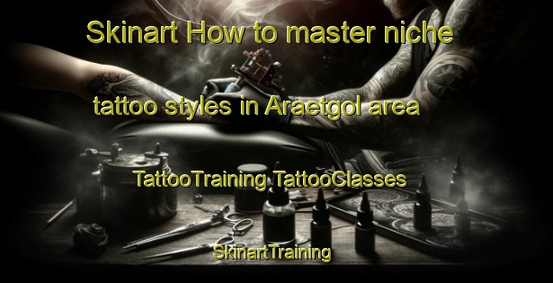 Skinart How to master niche tattoo styles in Araetgol area | #TattooTraining #TattooClasses #SkinartTraining-Korea