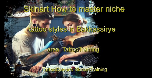 Skinart How to master niche tattoo styles in Bakkassirye area | #TattooTraining #TattooClasses #SkinartTraining-Korea