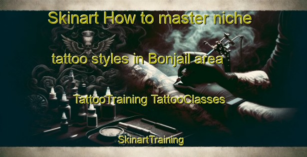 Skinart How to master niche tattoo styles in Bonjail area | #TattooTraining #TattooClasses #SkinartTraining-Korea