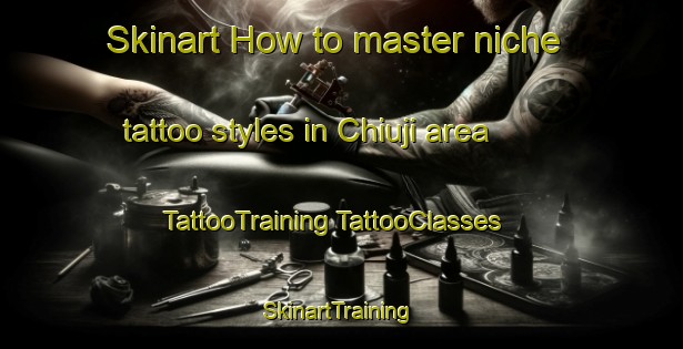 Skinart How to master niche tattoo styles in Chiuji area | #TattooTraining #TattooClasses #SkinartTraining-Korea