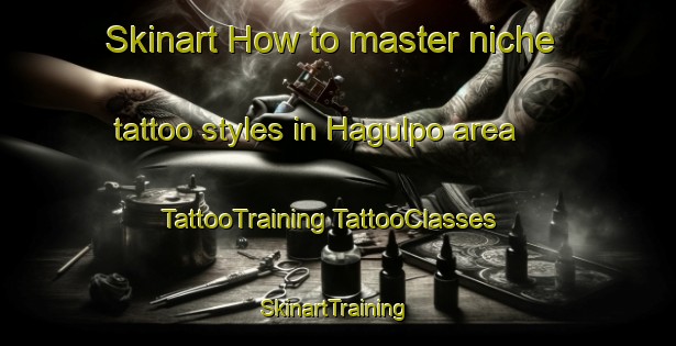 Skinart How to master niche tattoo styles in Hagulpo area | #TattooTraining #TattooClasses #SkinartTraining-Korea