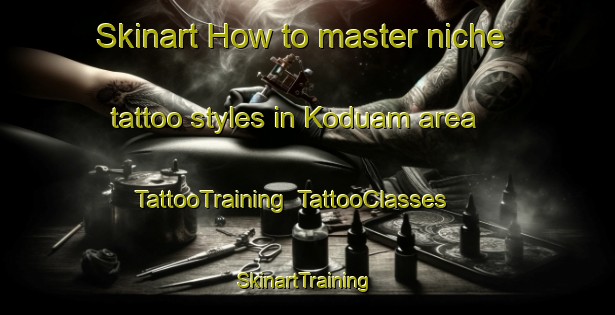 Skinart How to master niche tattoo styles in Koduam area | TattooTraining | TattooClasses | SkinartTraining-Korea