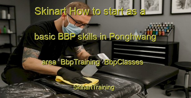 Skinart How to start as a basic BBP skills in Ponghwang area | BbpTraining | BbpClasses | SkinartTraining-Korea